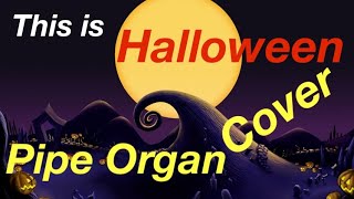 “This is Halloween” The Nightmare Before Christmas HD Pipe Organ Cover [upl. by Gnouv204]