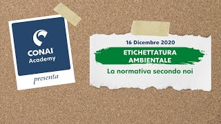 CONAI Academy  Etichettatura ambientale degli imballaggi – La normativa secondo noi [upl. by Frentz844]