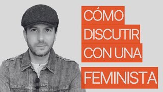 Cómo discutir con un feminista dialogo razón Vivir en feminismo o misandria como hombres y mujeres [upl. by Attoynek]