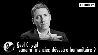 Gaël Giraud  Tsunami financier désastre humanitaire  EN DIRECT [upl. by Noiram]