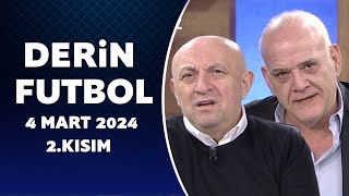 Derin Futbol 4 Mart 2024 2Kısım [upl. by Gareth347]