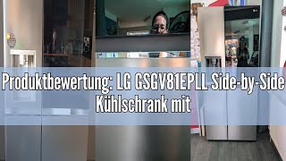 Produktbewertung LG GSGV81EPLL SidebySide Kühlschrank mit Instaview  Eis Crushed Ice und Wasse [upl. by Ettezzus]