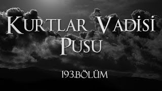 Kurtlar Vadisi Pusu 193 Bölüm [upl. by Jocelyn]