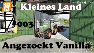 LS19 Kleines Land 003 Angezockt Vanilla [upl. by Josias]