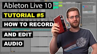 How to Record and Edit Audio in Ableton Live 10  Beginner Tutorial 5 [upl. by Gnuj]