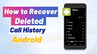 Recover Deleted Call History on Android  Top 3 Ways [upl. by Wheeler]