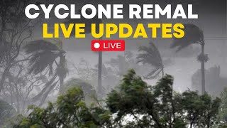 Cyclone Remal LIVE Updates  Severe Cyclone Expected to Hit Bengal Coast Today  Cyclone In Bengal [upl. by Synn213]