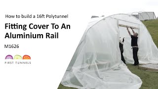 16ft Polytunnel  Integrating Polythene Cover to Aluminium Rail Guide  M1626 [upl. by Maire]