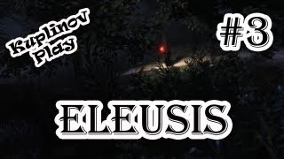 ELEUSIS Прохождение ► ВЕЛИКИЙ МЕДВЕЖАТНИК ► 3 [upl. by Redep293]