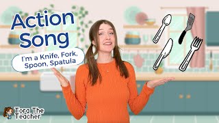 Action Song for Kids  Im a Knife Fork Spoon Spatula [upl. by Effy]