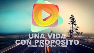 AudioLibro  Una Vida Con Proposito  Introducción [upl. by Romaine183]