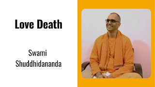 Love Death By Swami Shuddhidananda Adhyaksha Advaita Ashrama [upl. by Eisse]