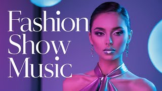 Fashion Show Music 2024  Runway Deep House Catwalk amp Ramp Walk Beats [upl. by Erdei]