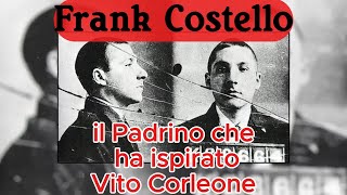 Frank Costello il Padrino che ha Ispirato Vito Corleone [upl. by Ntisuj]