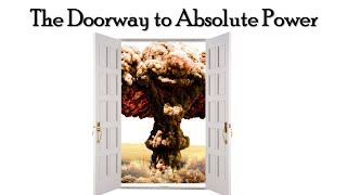 The Doorway to Absolute Power [upl. by Dosh]