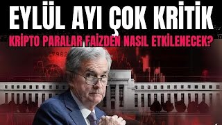 Eylül Ayı Çok Kritik Faiz İndirimi Kripto Paraları Nasıl Etkileyecek [upl. by Sidell207]