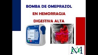 EXPLICACIÓN DE LA BOMBA DE DE OMEPRAZOL EN HEMORRAGIA DIGESTIVA ALTA [upl. by Jacquette]