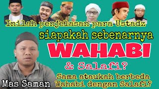 Siapakah sebenarnya Wahabi dan Salafi itu ikuti penjelasan para Ustadz mengenai Wahabi dan Salafi [upl. by Egroeg238]