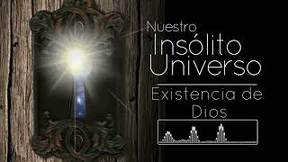 Nuestro Insólito Universo  Existencia de Dios [upl. by Nila]