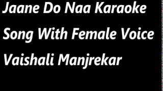 Jaa ne Do Naa Paas Aao Na Karaoke Song With Female Voice Vaishali Manjrekar [upl. by Aseen]