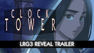 Clock Tower  LRG3 Reveal Trailer [upl. by Jahncke]