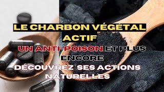 🔴Se soigner avec le charbon végétal actif un anti poison efficace et plus encore [upl. by Seabury233]