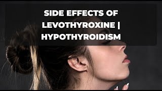 Side effects of Levothyroxine  Hypothyroidism  Pharmacist and Drugs [upl. by Acinoj148]