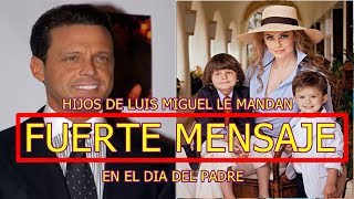 HIJOS DE LUIS MIGUEL le mandan FUERTE MENSAJE al CANTANTE en el DÍA DEL PADRE [upl. by Ahsemed]