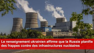 Le renseignement ukrainien affirme que la Russie prépare des frappes contre des sites nucléaires [upl. by Assirahc952]