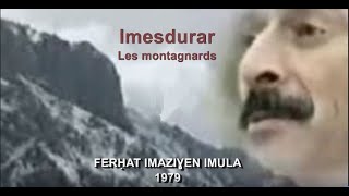 FERHAT IMAZIƔEN IMULA  Imesdurar 1979 [upl. by Eiramaliehs]