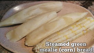 Southern African Steamed Green Mealie Bread Umfahla Mieliebrood Cornbread [upl. by Mersey153]