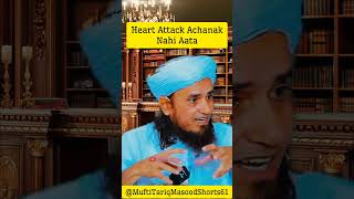 Achanak Heart Attack Nahi Aata Mufti Tariq Masood Shorts Virel islam [upl. by Nyrak]