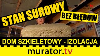 Ocieplenie w domu szkieletowym  STAN SUROWY BEZ BŁĘDÓW [upl. by Weaver]