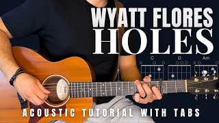 Holes Wyatt Flores Guitar Lesson with Tabs [upl. by Anak]