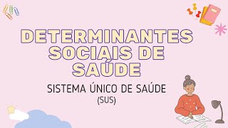 DETERMINANTES SOCIAIS DE SAÚDE DSS  SISTEMA ÚNICO DE SAÚDE [upl. by Angid]