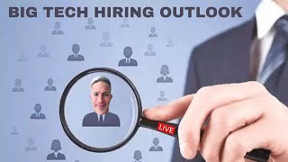 Big Tech Hiring Outlook [upl. by Nwadal365]