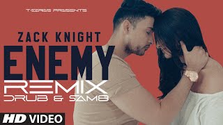 ENEMY REMIX ZACK KNIGHT  DRUB amp SAM8  TSERIES [upl. by Kalle983]