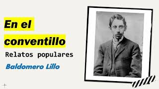 En el conventillo Relatos Populares  Baldomero Lillo  Audiolibro  Audiobook [upl. by Ahsiemak780]