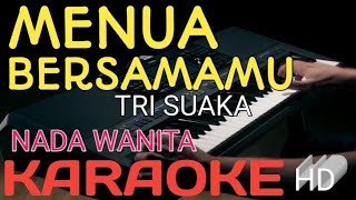 TRI SUAKA MENUA BERSAMAMU KARAOKE [upl. by Echo]