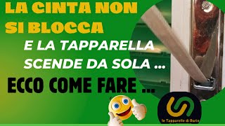 La tapparella SCENDE DA SOLA  perché la cinta non si blocca  vediamo come risolvere tutto [upl. by Delogu]