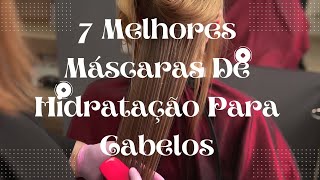 Top 7 Melhores Máscaras de Hidratação para Transformar Seu Cabelo Baratinhas e Potentes [upl. by Burra]