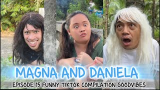 MAGNA AND DANIELA  EPISODE 15  FUNNIEST VIDEOS COMPILATION  GOODVIBES jericogarrido [upl. by Aeiram961]