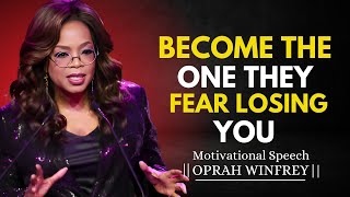 Become The One They Fear Losing you  Opah Winfrey Motivational Speech [upl. by Nyvek]