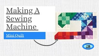 Making a sewing machine block Mini Quilt [upl. by Fesuoy]