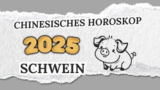 SCHWEIN CHINESISCHES HOROSKOP FÜR 2025 [upl. by Baillieu]