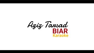 Aziz Tarsad  Biar Karaoke [upl. by Troc]