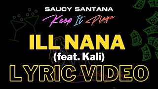 Saucy Santana  ill nana feat Kali Official Lyric Video [upl. by Cannon274]