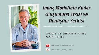 İnanç Modelinin Kader Oluşumuna Etkisi ve Dönüşüm Yetkisi [upl. by Dnaleel]