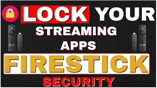 🔒FIRESTICK SECURITY  LOCK YOUR STREAMING APPS [upl. by Naud]