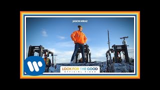 Jason Mraz  Look For The Good Official Video [upl. by Lithea]